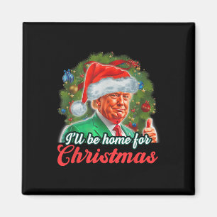 Aimant Je serai à la maison pour Noël Funny Père Noël Tru