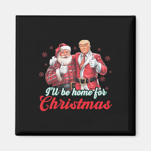 Aimant Je serai à la maison pour Noël Trump Funny Xmas Pa