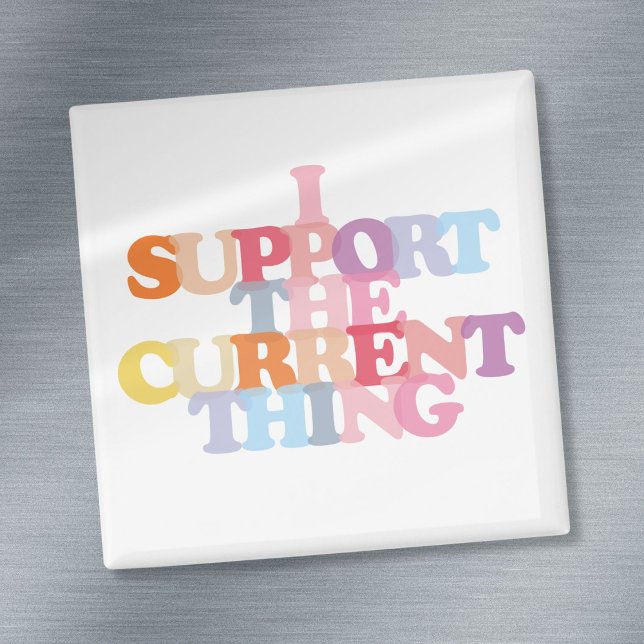 Aimant Je soutiens l'aimant de la chose actuelle (I Support The Current Thing Magnet)