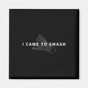 Aimant Je Suis Arrivé À Smash Badminton Funny Shuttle Fan