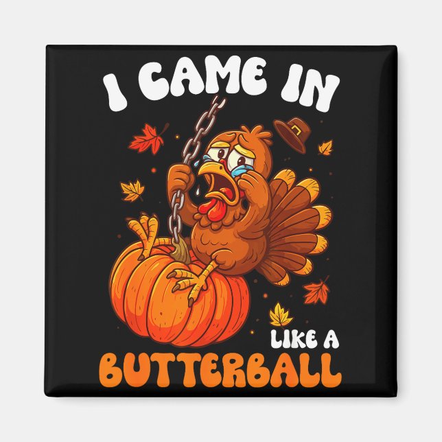 Aimant Je suis arrivé comme un Butterball Funny Happy Tha (Devant)