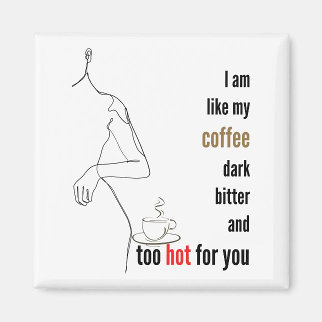 Aimant Je suis comme mon café, sombre, amer et trop chaud (Devant)