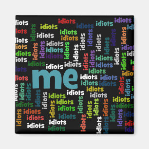 Aimant Je suis complètement entouré par un groupe d'Idiot