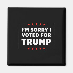 Aimant Je suis désolé d'avoir voté pour Trump