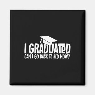 Aimant Je suis diplômé Puis-je retourner au lit maintenan