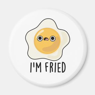 Aimant Je suis Fried Funny Fried Egg Pun