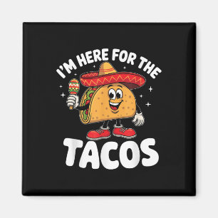 Aimant Je Suis Ici Pour Le Tacos Cinco De Mayo Taco Lover
