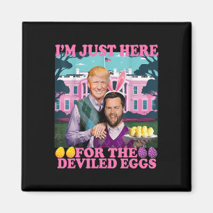 Aimant Je suis juste ici pour les œufs farcis drôle Trump