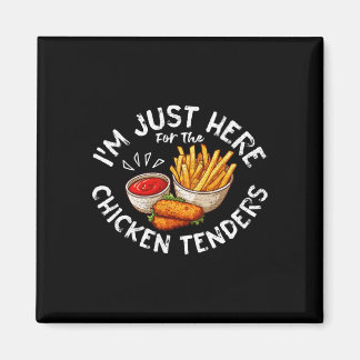 Aimant Je suis juste ici pour les tenders de poulet frits