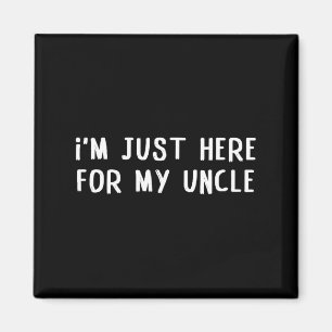 Aimant Je suis juste ici pour mon oncle citation drôle de