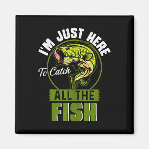 Aimant Je suis juste là pour attraper tous les poissons d