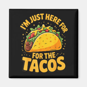 Aimant Je suis juste là pour les tacos