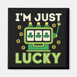 Aimant Je suis juste Lucky Jour de la Saint Patrick Slots