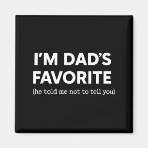 Aimant Je suis le préféré de papa il m'a dit de ne pas vo