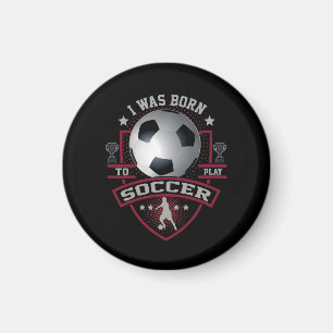 Aimant Je Suis Né Pour Jouer Au Football