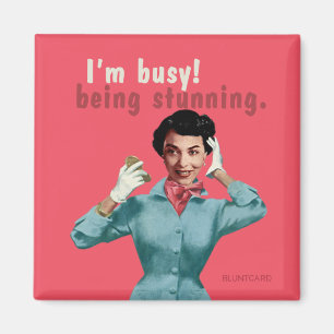 Aimant Je suis occupé ! Être stupéfiant !