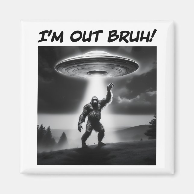 Aimant Je suis Out Bruh ! Bigfoot UFO (Devant)