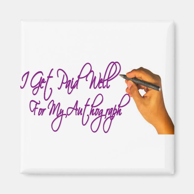 Aimant Je Suis Payé Pour Mon Autographe (Devant)