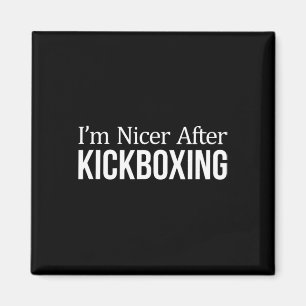Aimant Je suis plus gentil après le kickboxing -