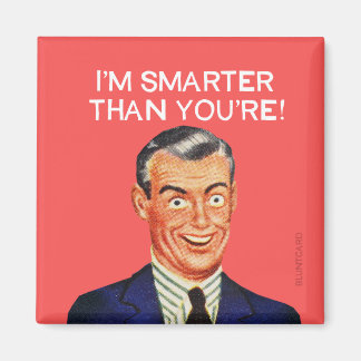 Aimant Je suis plus intelligent que vous.