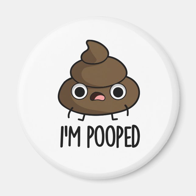 Aimant Je suis Pooped Funny Poo Pun (Devant)