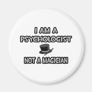 Aimant Je Suis Psychologue ... Pas un magicien