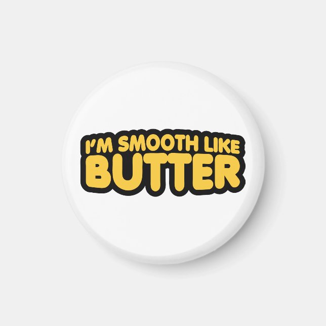 Aimant Je suis Smooth Like Butter (Devant)