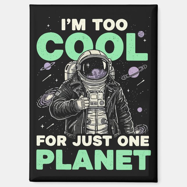 Aimant Je suis trop cool pour une seule planète (Recto)