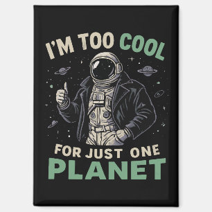 Aimant Je suis trop cool pour une seule planète
