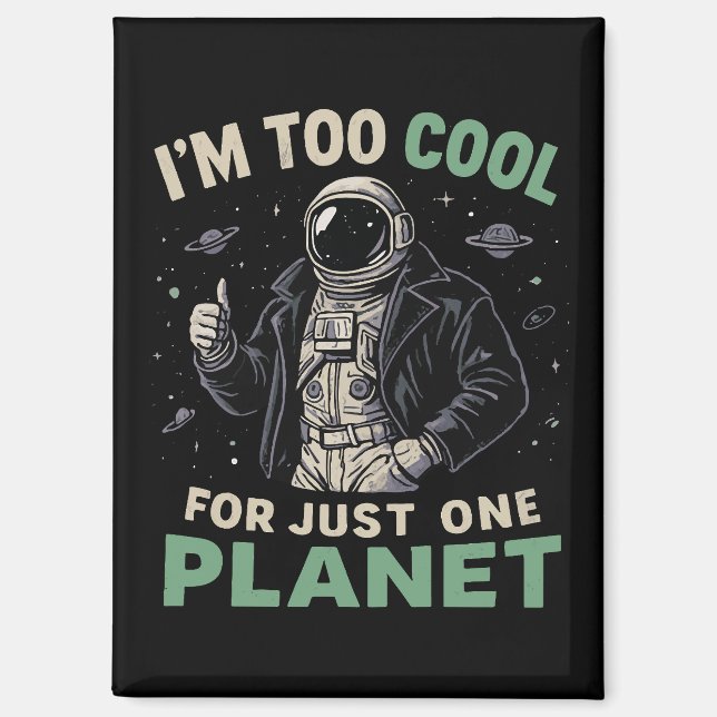 Aimant Je suis trop cool pour une seule planète (Recto)