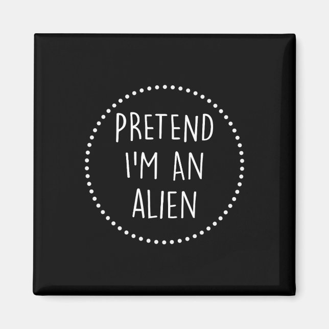 Aimant Je Suis Un Costume D'Halloween Alien (Devant)