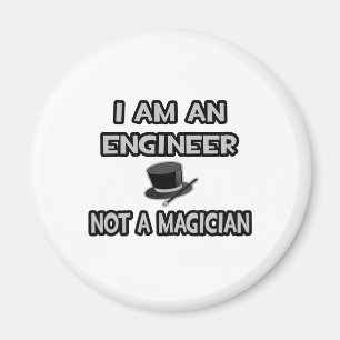 Aimant Je Suis Un Ingénieur... Pas un magicien