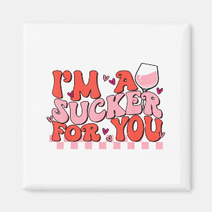 Aimant Je suis un Sucker pour vous Joyeuse Saint Valentin