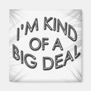 Aimant Je suis une sorte de Big Deal