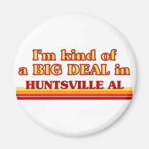 Aimant Je suis une sorte de BIG DEAL à Huntsville