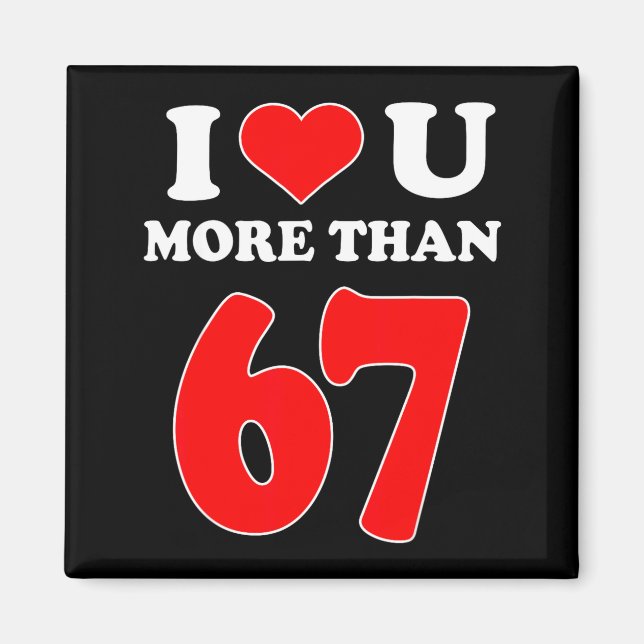 Aimant Je t'aime plus que 67 Saint-Valentin 6 7 Mème Six  (Devant)