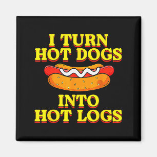 Aimant Je transforme les hot-dogs en bûches brûlantes Hum