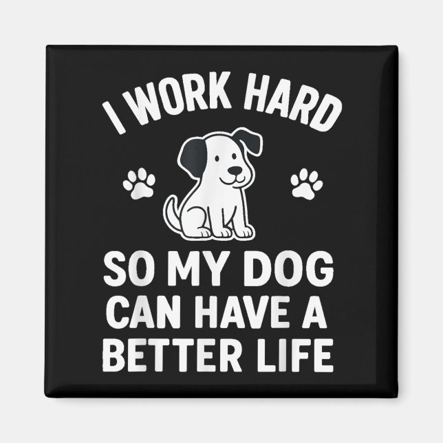 Aimant Je Travaille Dur Pour Que Mes Chiens Puissent Avoi (Devant)