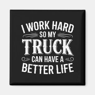 Aimant Je Travaille Dur Pour Que Mon Camion Puisse Avoir