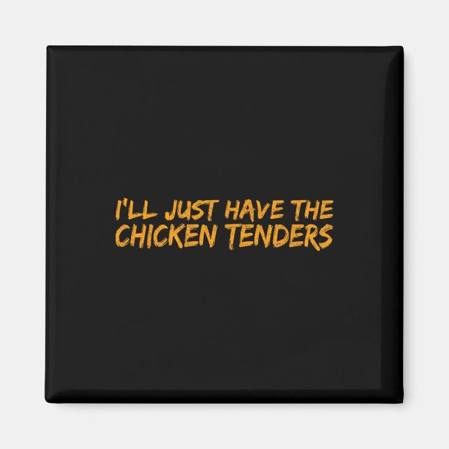 Aimant Je vais juste prendre les tenders de poulet Drôle  (Devant)