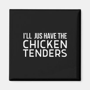 Aimant Je vais juste prendre les tenders de poulet Funny