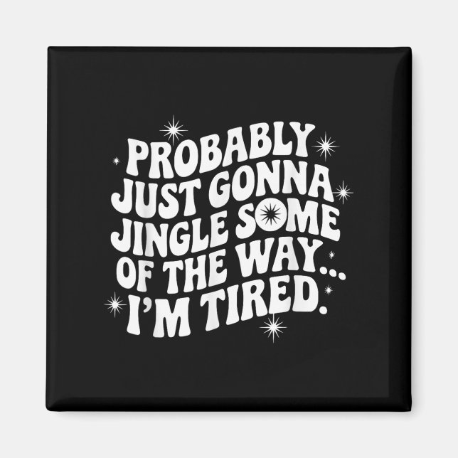 Aimant Je Vais Simplement Jingle Un Cool Fatigué Drôle C (Devant)