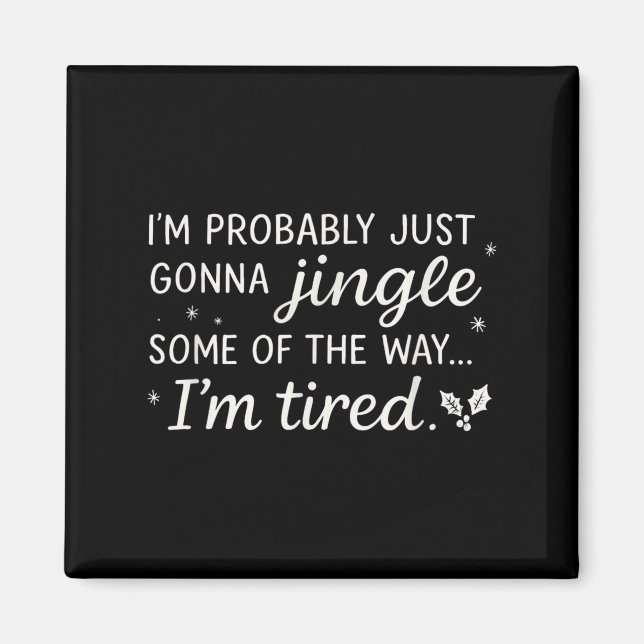 Aimant Je Vais Simplement Jingle Un Cool Fatigué Drôle C (Devant)