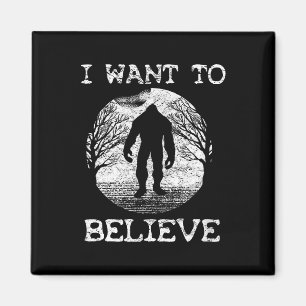 Aimant JE VEUX CROIRE Funny Bigfoot Sasquatch Full Moo