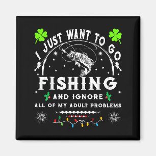 Aimant Je veux juste aller à la pêche et ignorer tout de