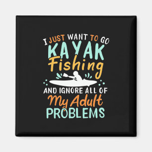 Aimant Je Veux Juste Aller À La Pêche Kayak