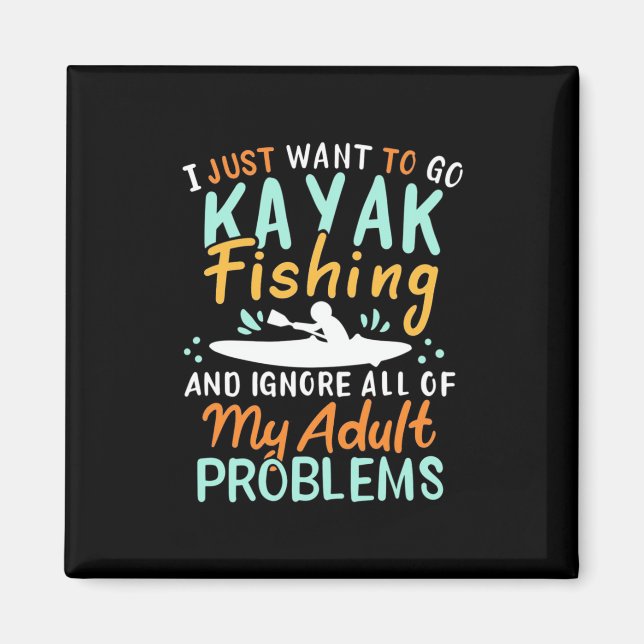 Aimant Je Veux Juste Aller Pêcher Kayak (Devant)