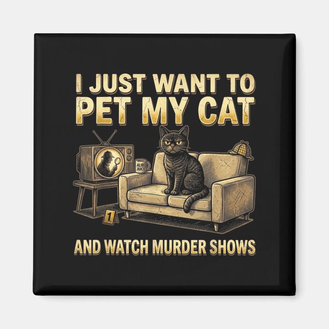 Aimant Je veux juste caresser mon chat et regarder des ém (Devant)