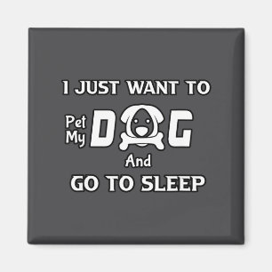Aimant Je veux juste caresser mon chien et aller dormir, 