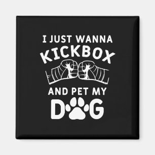 Aimant Je veux juste faire du kickbox et caresser mon chi